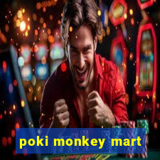 poki monkey mart